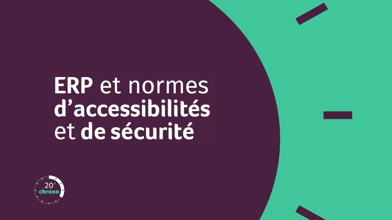 20' chrono - ERP et normes d'accessibilités et de sécurité