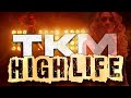 Tkm  high life hit