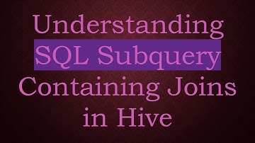 Understanding SQL Subquery Containing Joins in Hive