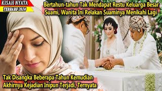 Menikah Tak Mendapat Restu Dari Keluarga Besar Suami, Wanita Ini Relakan Suaminya Menikahi Lagi