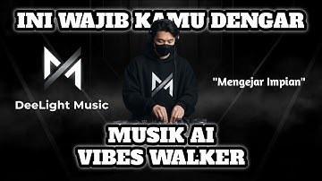 Mengejar Impian – DeeLight Music | Vibes Walker Style Dark EDM