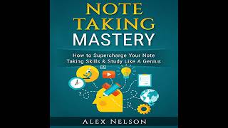 Note Taking Mastery: How to Supercharge Your Note Taking Skills & Study Like A Genius (Improved