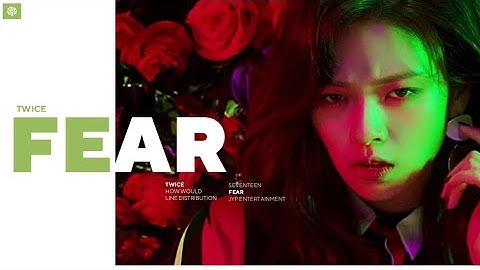 How Would Twice Sing "Fear" By Seventeen | Line Distribution |