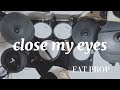 close my eyes / FAT PROP  ドラムでした。