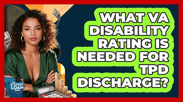 What VA Disability Rating Is Needed For TPD Discharge?