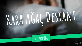 Podcast Kara Ağaç Destanı 12 Bölüm Hd Full İzle Podcast 