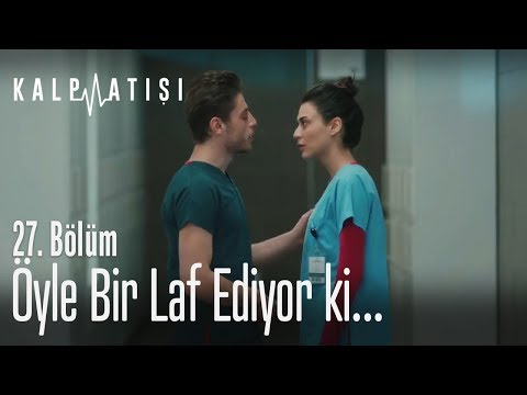 Öyle bir laf ediyor ki... - Kalp Atışı 27. Bölüm