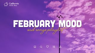 February Mood 😥 Sad songs playlist for broken hearts ~ Depressing songs make you cry at 3am 💔