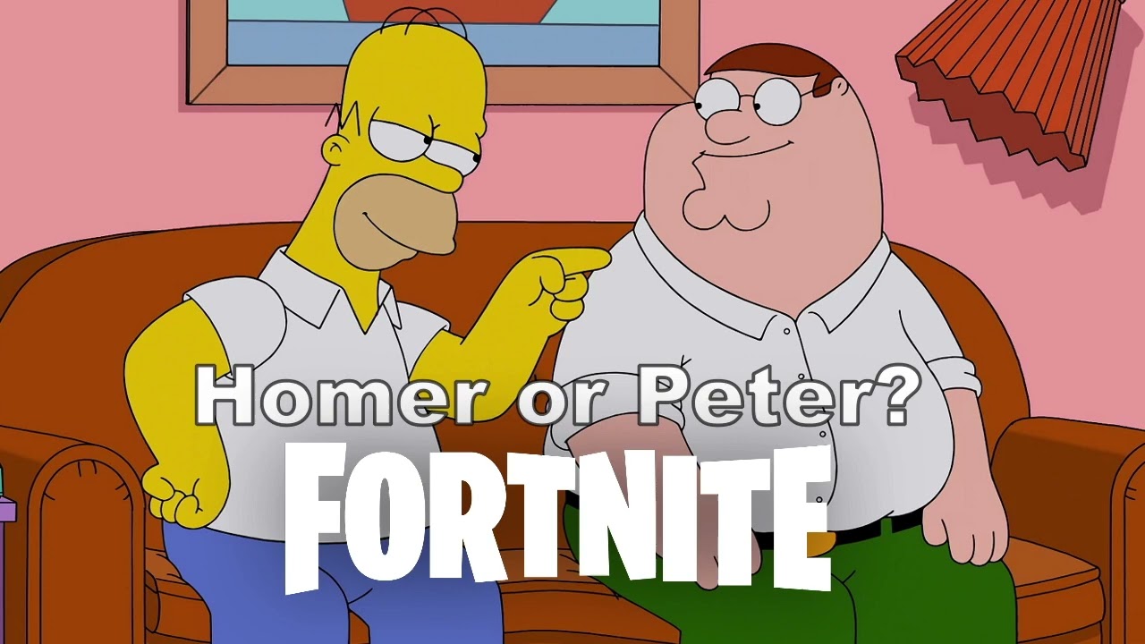 Who is More Likely to a Fortnite Skin Homer Simpson or Peter