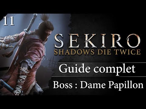 Guide Sekiro - 11 - Comment battre la Dame Papillon