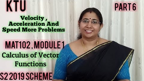 Velocity ,Acceleration And Speed | Calculus of Vector Functions |MAT102 | Module 1| S2 |KTU Part 6