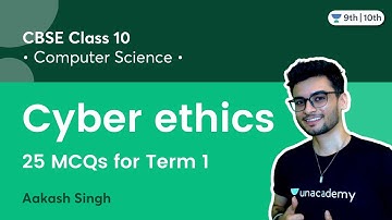Class 10: Cyber ethics | 25 MCQs for Term 1 | Unacademy Class 9 & 10 | Aakash Singh