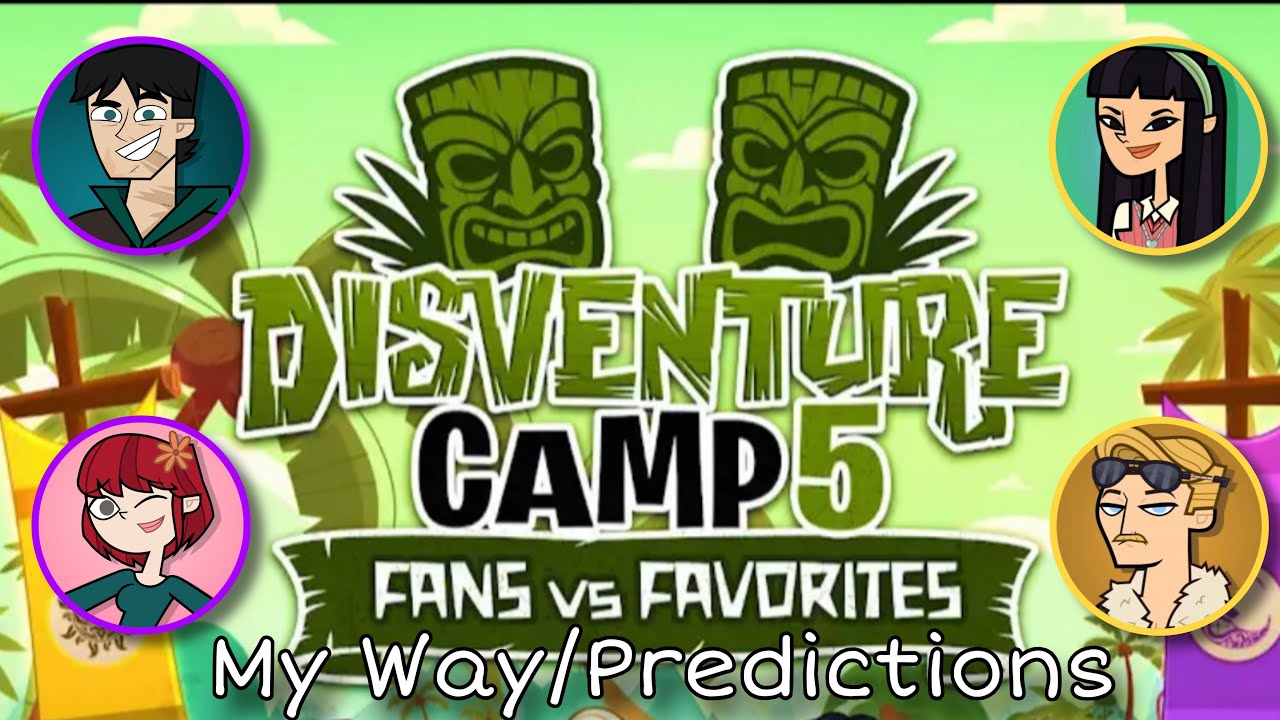 Disventure Camp Fans vs Favorites My Way/Predictions