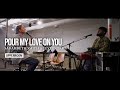 Pour My Love On You - Sarahbeth Smith & Justus Tams l UPPERROOM Prayer Set