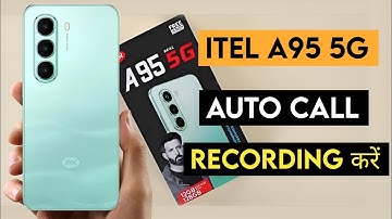 Itel a95 5g auto call recording setting kaise kare | how to on call recording setting in itel a95