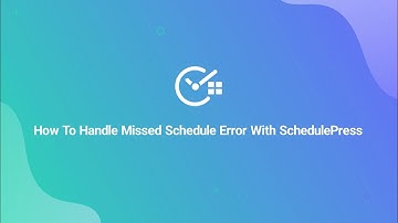 How to Handle Missed Schedule Error In WordPress With SchedulePress