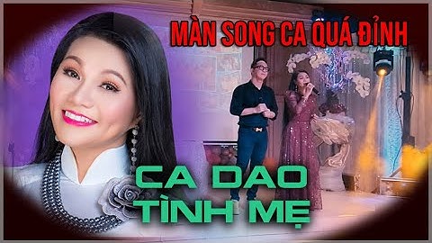 Nghệ Sĩ Ngọc Huyền Và Vũ Quang Vinh Song Ca CA DAO TÌNH MẸ Quá Đỉnh
