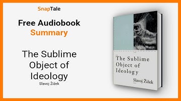 The Sublime Object of Ideology by Slavoj Žižek: 14 Minute Summary