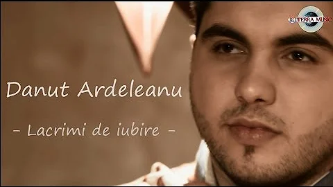 Danut Ardeleanu - Lacrimi de iubire (Oficial Video)