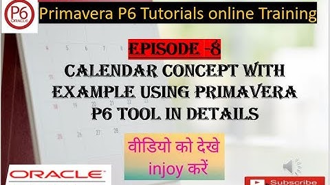 8. Create and Manage Calendar /Setting up Calendar in Primavera P6