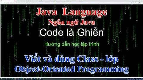 267 - Java - Viết class - lớp và cách dùng