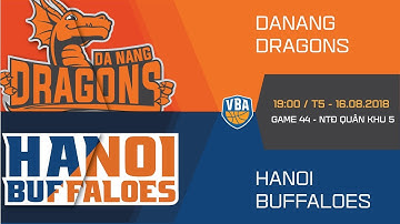 #Replay VBA 2018 || Game 44: Danang Dragons vs Hanoi Buffaloes 16/08