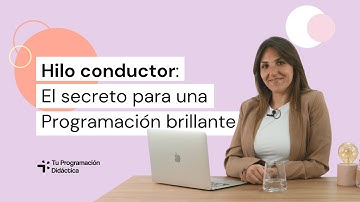 🧵 ¿Qué es el hilo conductor en una Programación Didáctica?