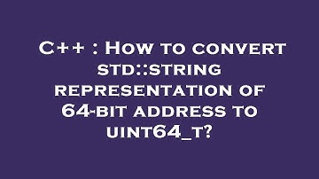 C++ : How to convert std::string representation of 64-bit address to uint64_t?
