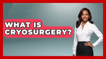 What Is Cryosurgery? - The Operating Table