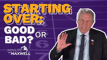 Minute With Maxwell: STARTING OVER - John Maxwell Team