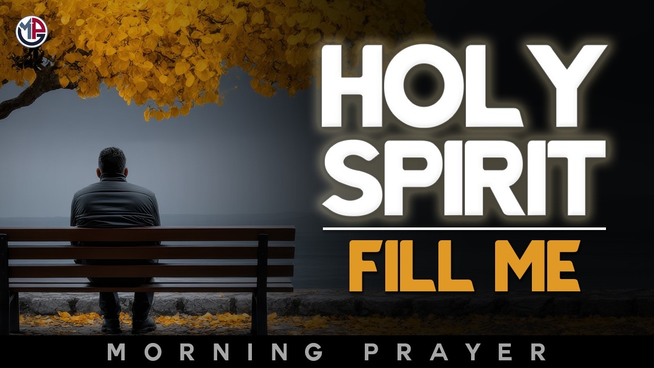 Holy Spirit, Fill Me and Guide My Steps Today | Morning Prayer