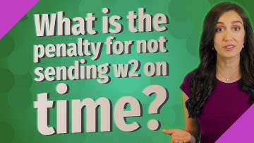 What is the penalty for not sending w2 on time?