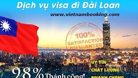 Dịch vụ làm visa Đài Loan trọn gói 99% đậu visa | VietnamBooking.com