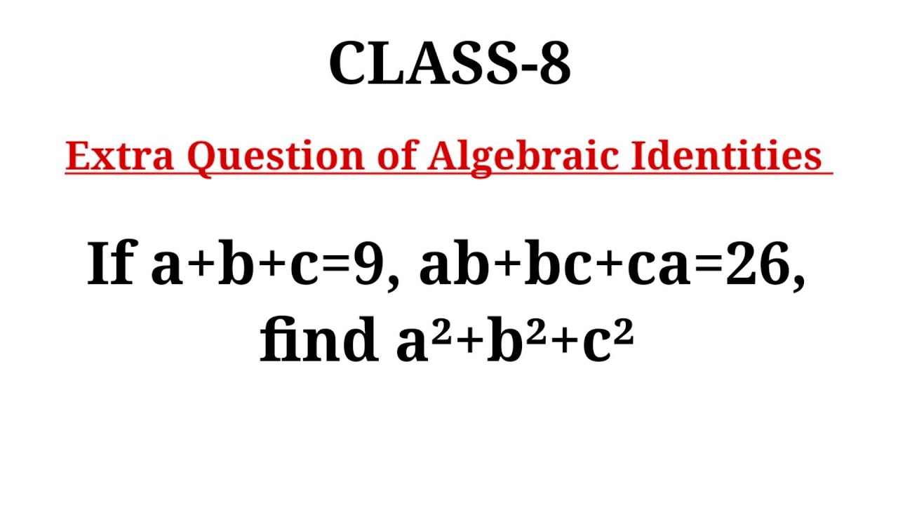 If a+b+c=9, ab+bc+ca=26, find a²+b²+c² | Class-8