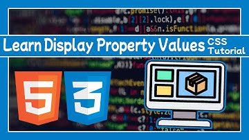 Learn DISPLAY Property Values: CSS Tutorial