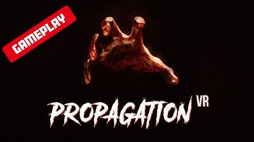 Propagation VR - 1080p Gameplay, Walkthrough. ▲One Hour Gameplay