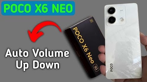 automatic volume up down problem poco x6 neo, how to fix automatic volume up down problem in poco x6