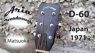 Aria Dreadnought D-60 1971 Handmade By R.Matsuoka Aria Dreadnought D-60 1971 Handmade By R.Matsuoka