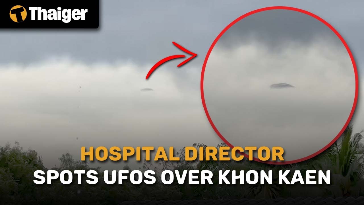 Thailand News | Hospital director spots UFOs over Khon Kaen - YouTube