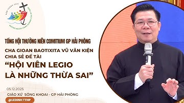 CHA GIOAN BAOTIXITA VŨ VĂN KIỆN CHIA SẺ ĐỀ TÀI “HỘI VIÊN LEGIO LÀ NHỮNG THỪA SAI”