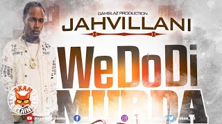 Jahvillani - We Do The Murda - March 2019