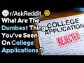 Dumbest Things You've Seen On College Applications (School Stories r/AskReddit)
