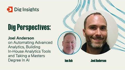 Joel Anderson on Building and Automating Advanced Analytics Tools and Taking a Masters Degree In AI