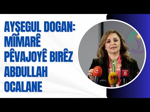Berdevka DEM Partî Ayşegul Dogan: Mîmarê pêvajoyê birêz Abdullah Ocalane