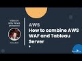 Analytics in the Cloud: Combining AWS, WAF and Tableau Server