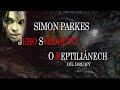 Simon Parkes a jeho svědectví o Reptiliánech / díl druhý