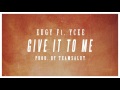 Eugy ft YCee - Give It To Me (prod by Team Salut) (Audio)