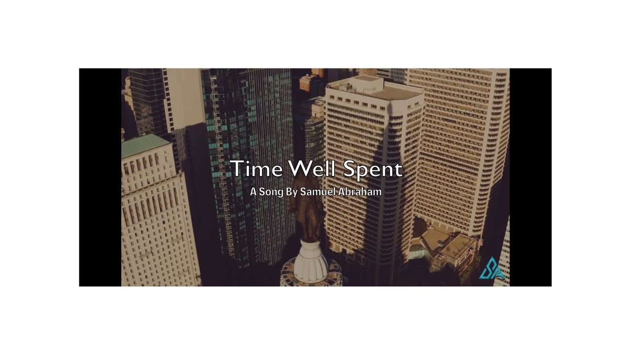 Samuel Abraham - Time Well Spent [ Official Music Video ]