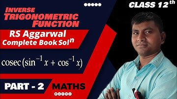 Unlocking the Secrets of Inverse Trigonometric Functions: RS Aggarwal Class 12 Solutions || Part - 2