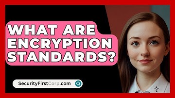 What Are Encryption Standards? - SecurityFirstCorp.com